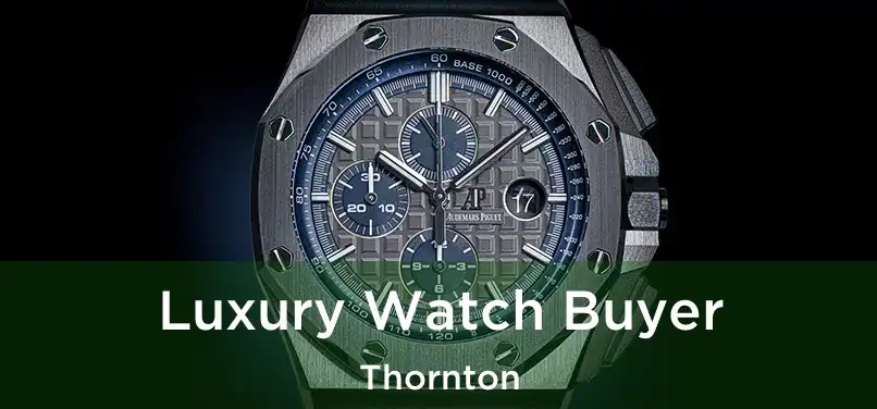 Luxury Watch Buyer Thornton