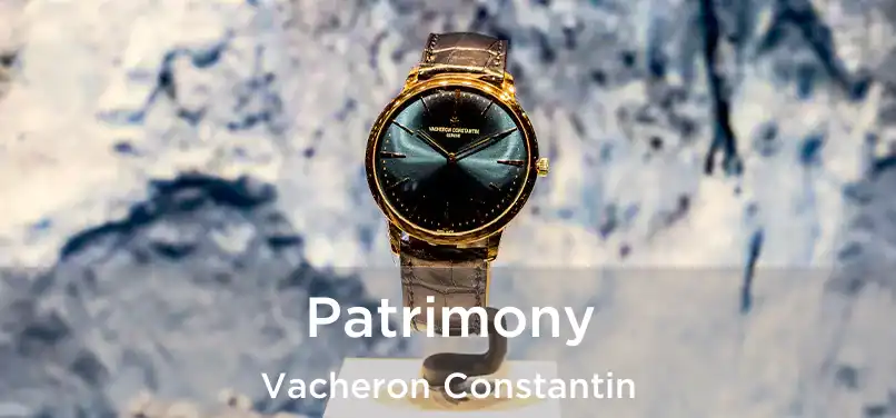 Patrimony Vacheron Constantin