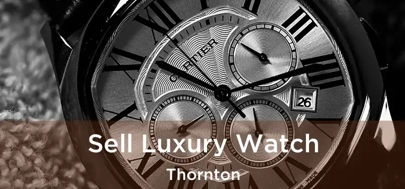 Sell Luxury Watch Thornton