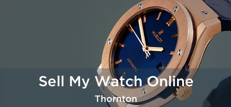 Sell My Watch Online Thornton