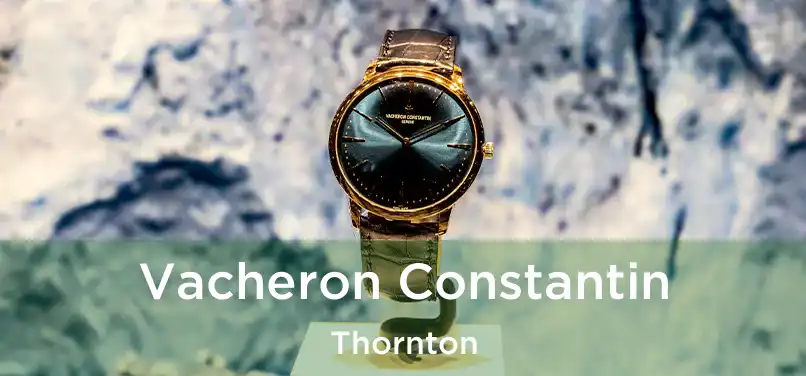 Vacheron Constantin Thornton