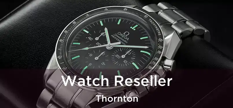 Watch Reseller Thornton