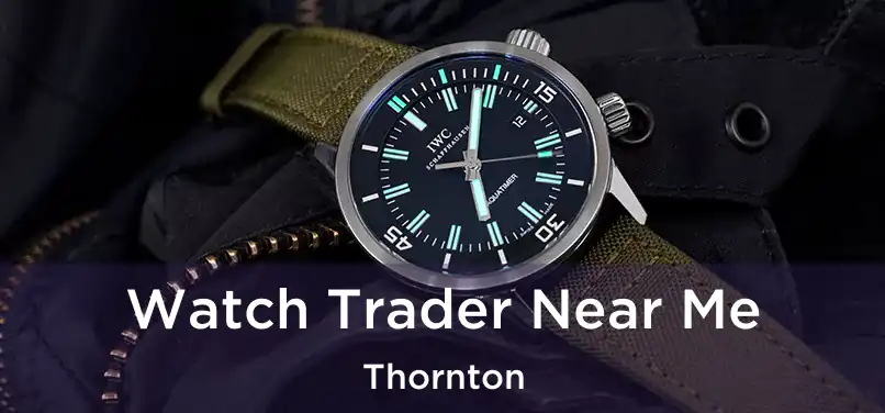 Watch Trader Near Me Thornton